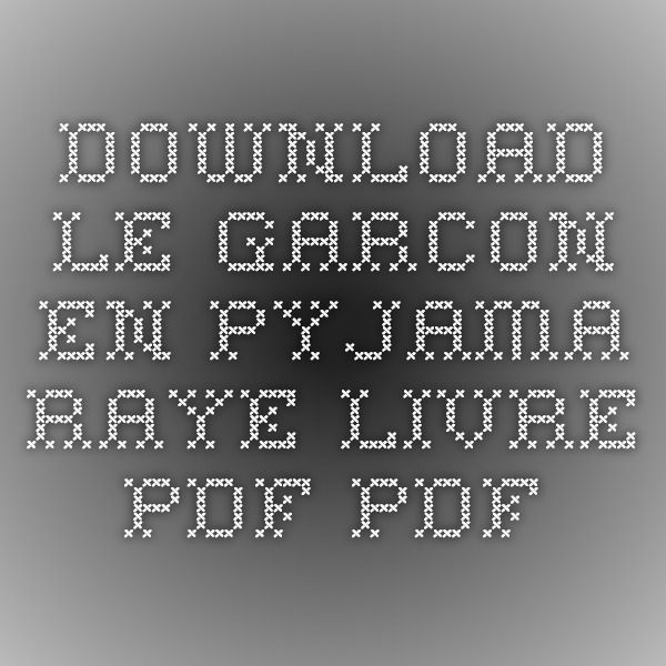 Le garçon en pyjama rayé livre pdf