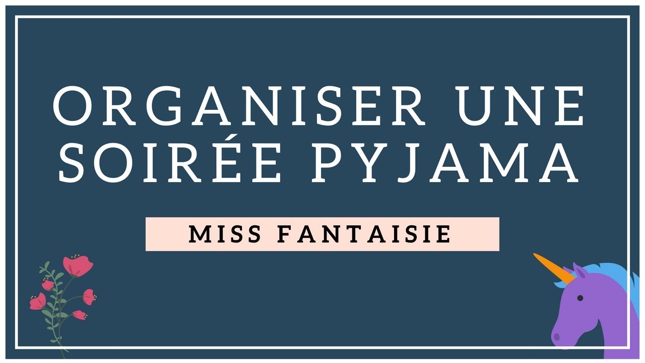 Comment organiser une soirée pyjama entre fille de 12 ans